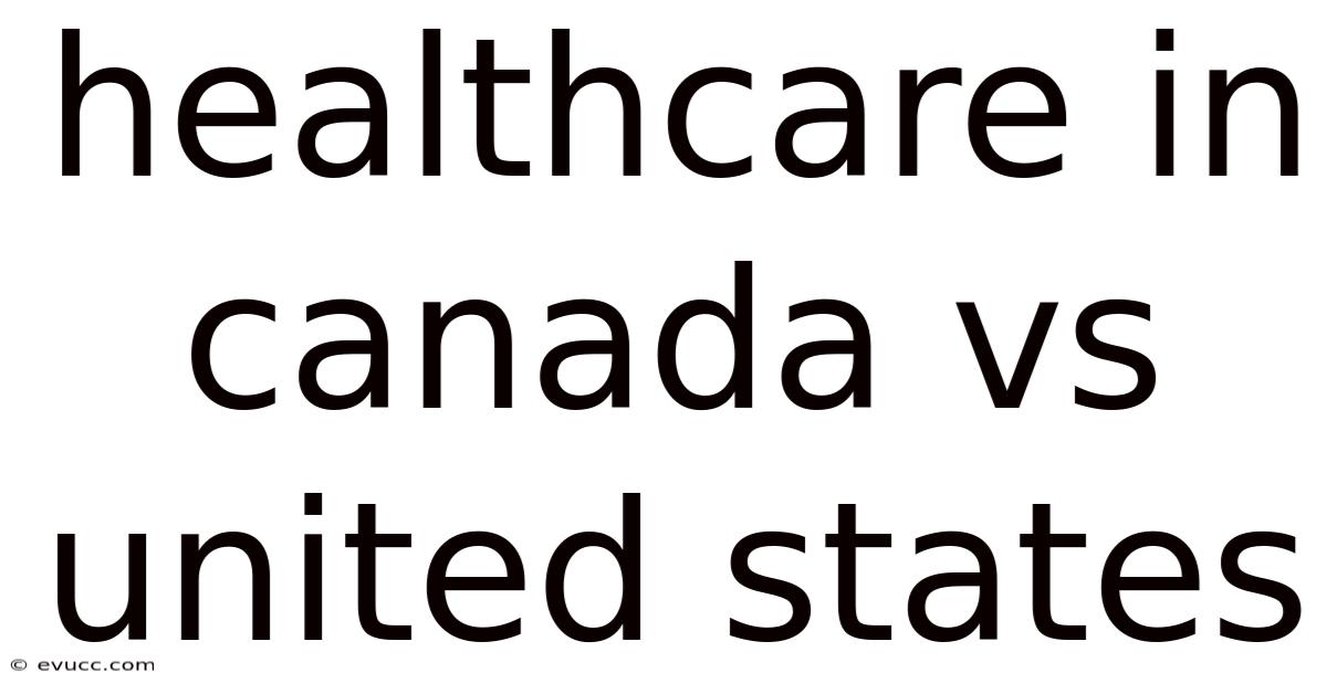 Healthcare In Canada Vs United States