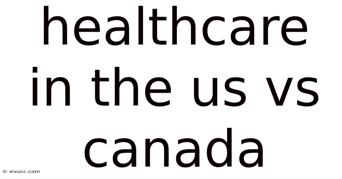 Healthcare In The Us Vs Canada