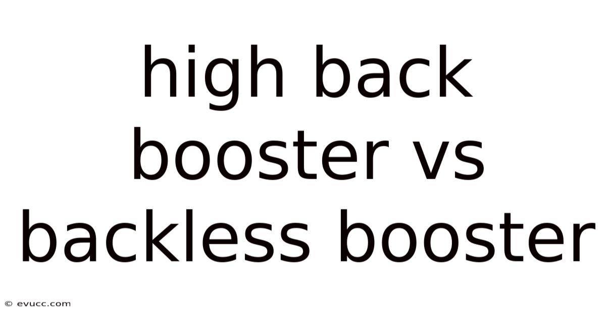High Back Booster Vs Backless Booster