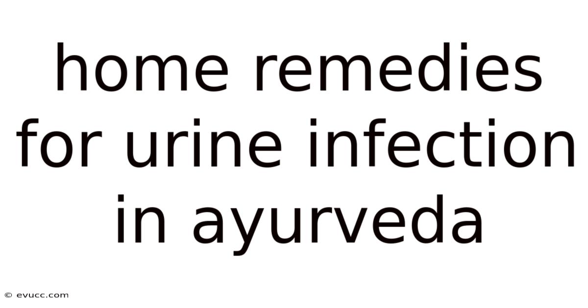 Home Remedies For Urine Infection In Ayurveda