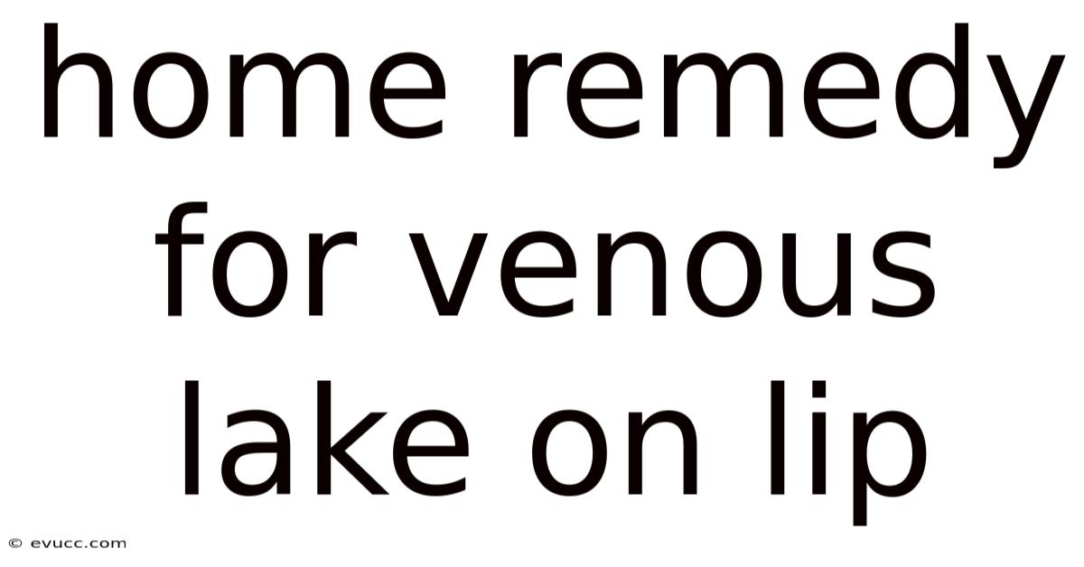 Home Remedy For Venous Lake On Lip