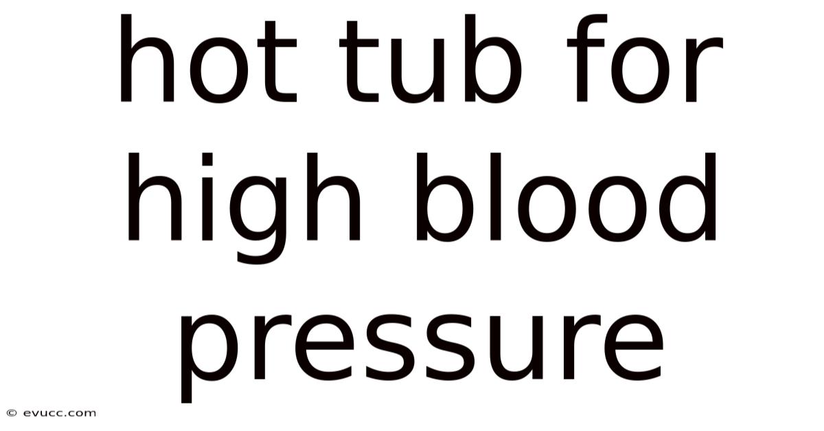 Hot Tub For High Blood Pressure