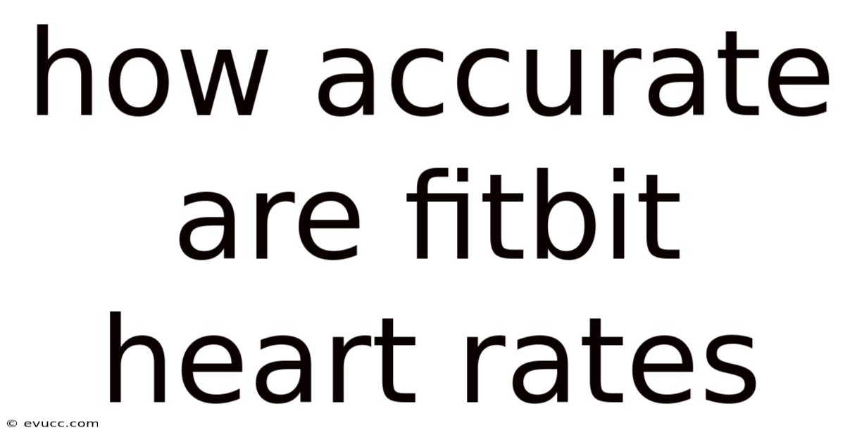 How Accurate Are Fitbit Heart Rates