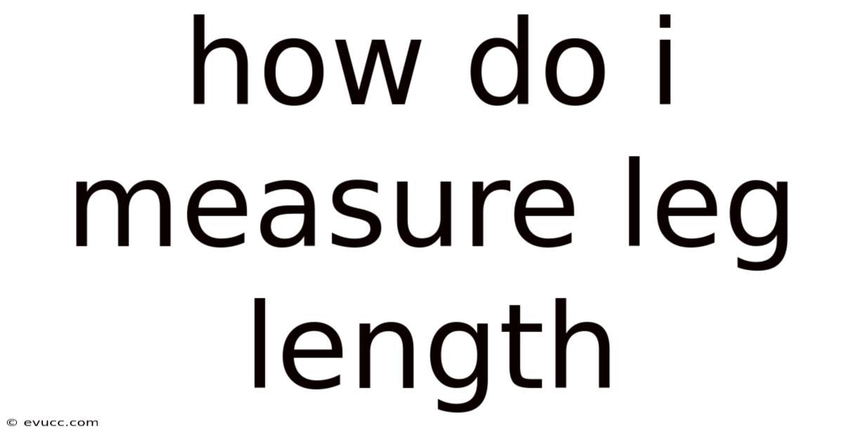 How Do I Measure Leg Length