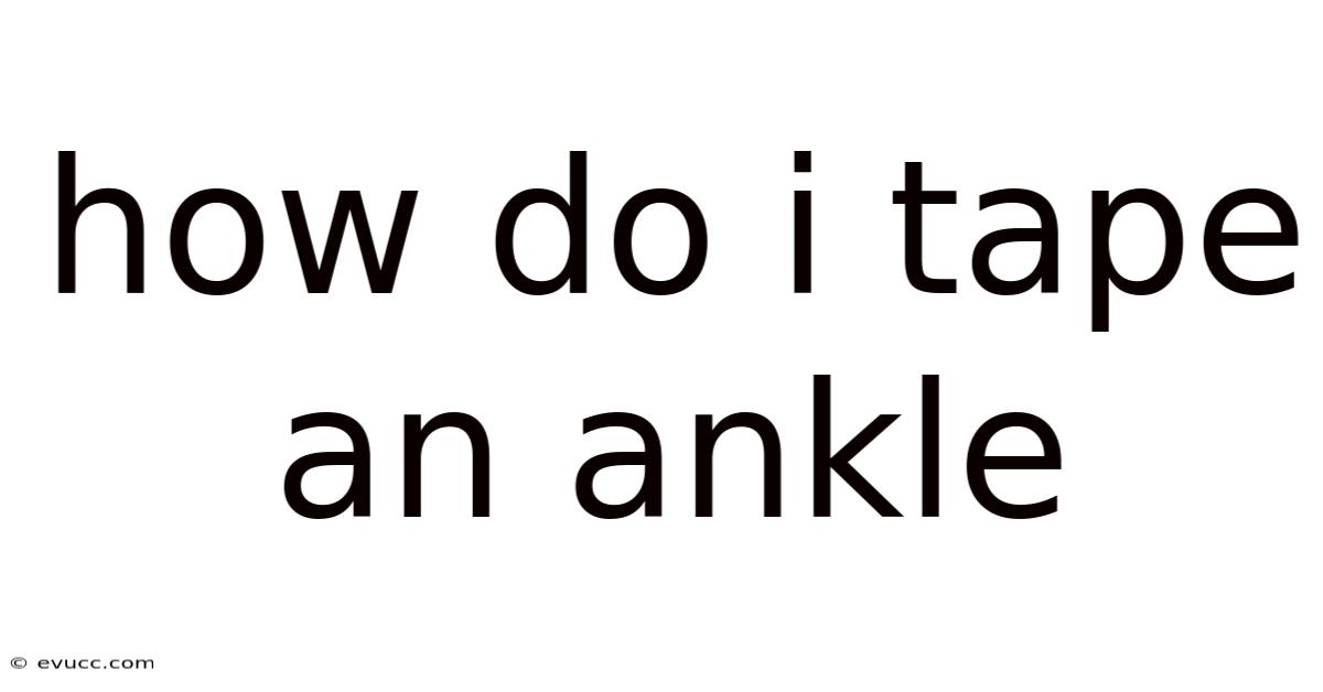 How Do I Tape An Ankle