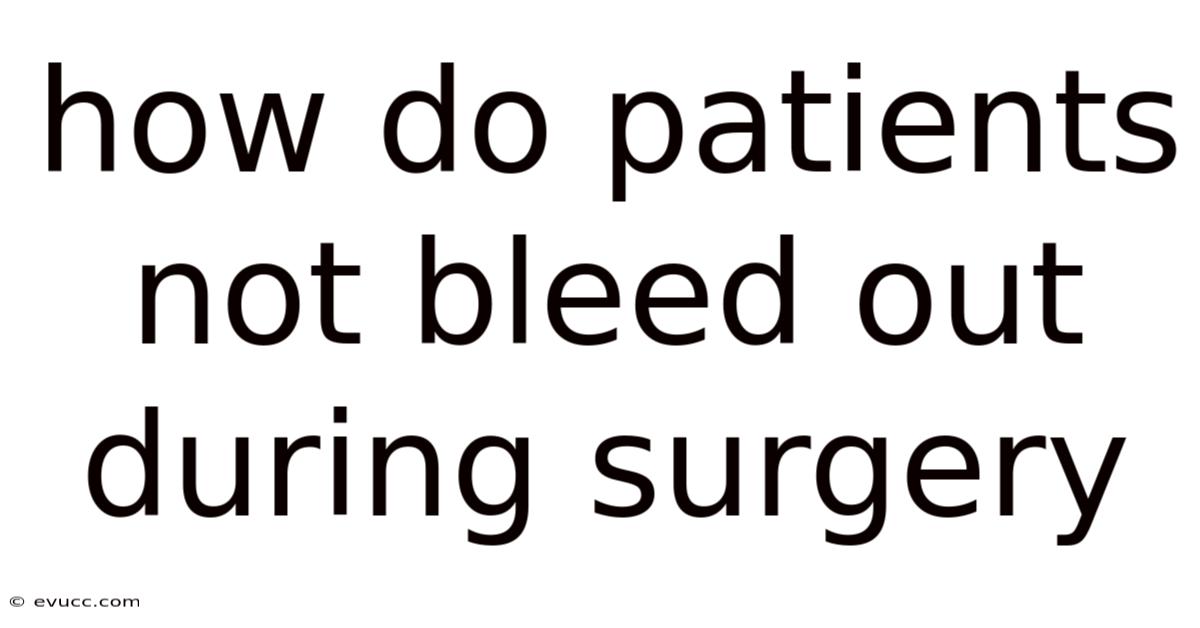 How Do Patients Not Bleed Out During Surgery