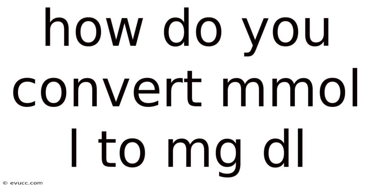 How Do You Convert Mmol L To Mg Dl
