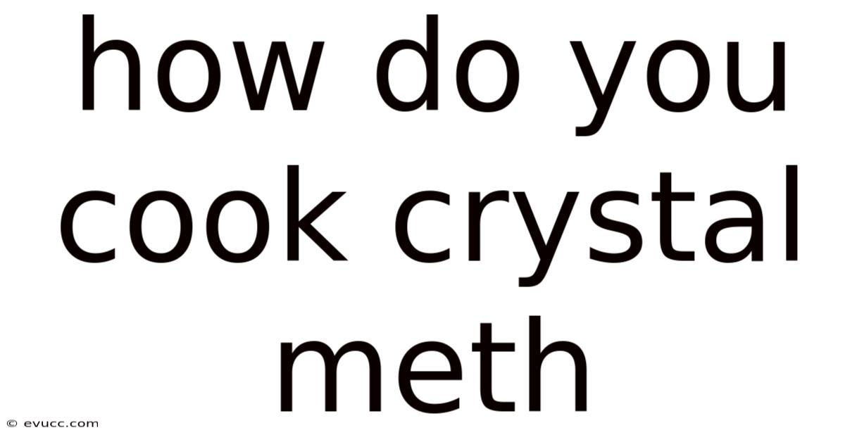 How Do You Cook Crystal Meth