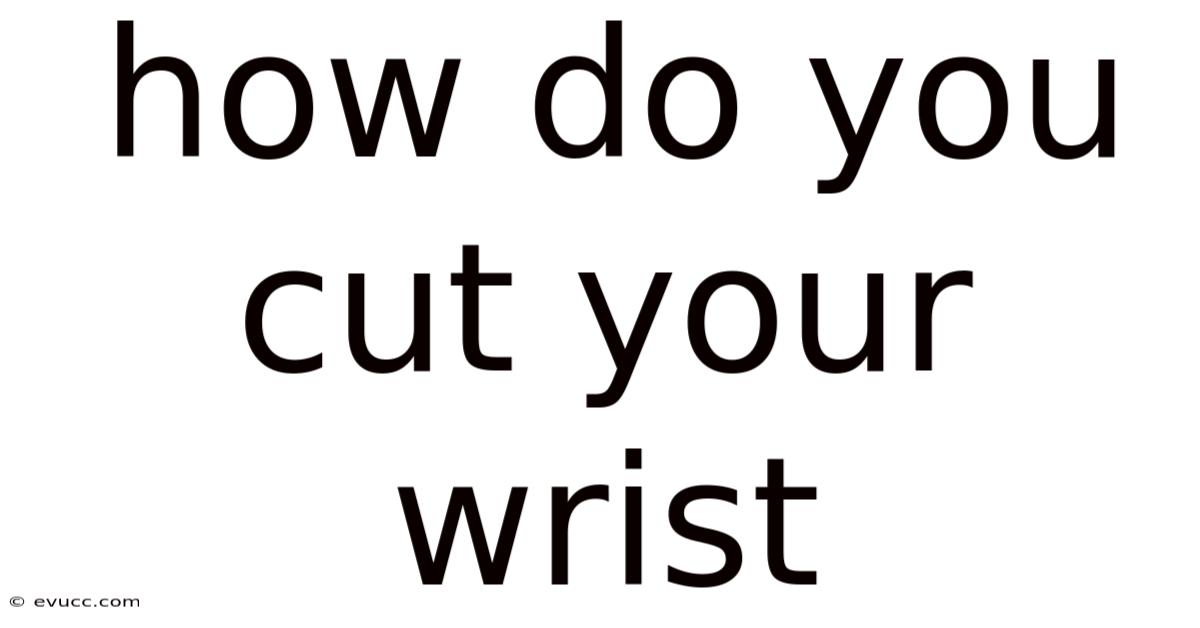 How Do You Cut Your Wrist