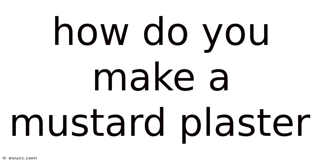 How Do You Make A Mustard Plaster