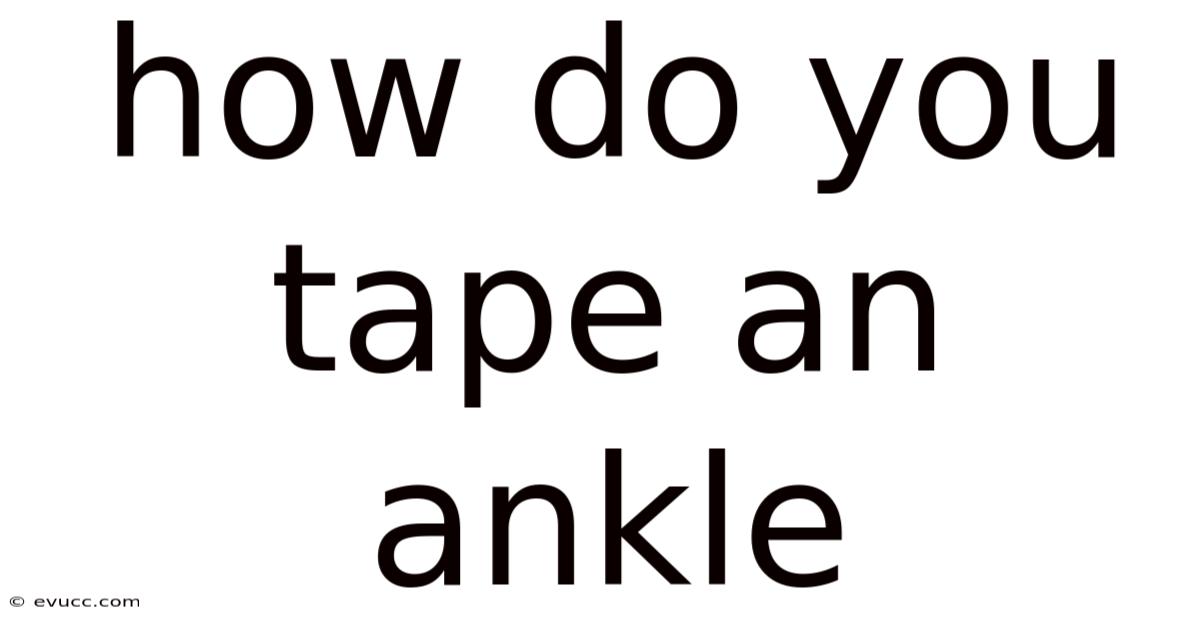 How Do You Tape An Ankle