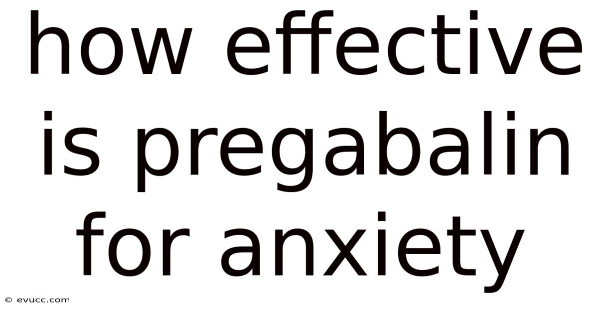 How Effective Is Pregabalin For Anxiety