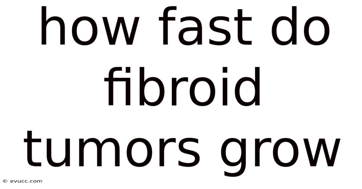 How Fast Do Fibroid Tumors Grow