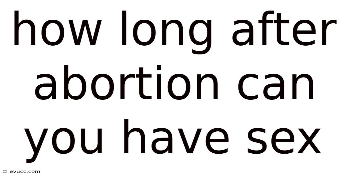 How Long After Abortion Can You Have Sex