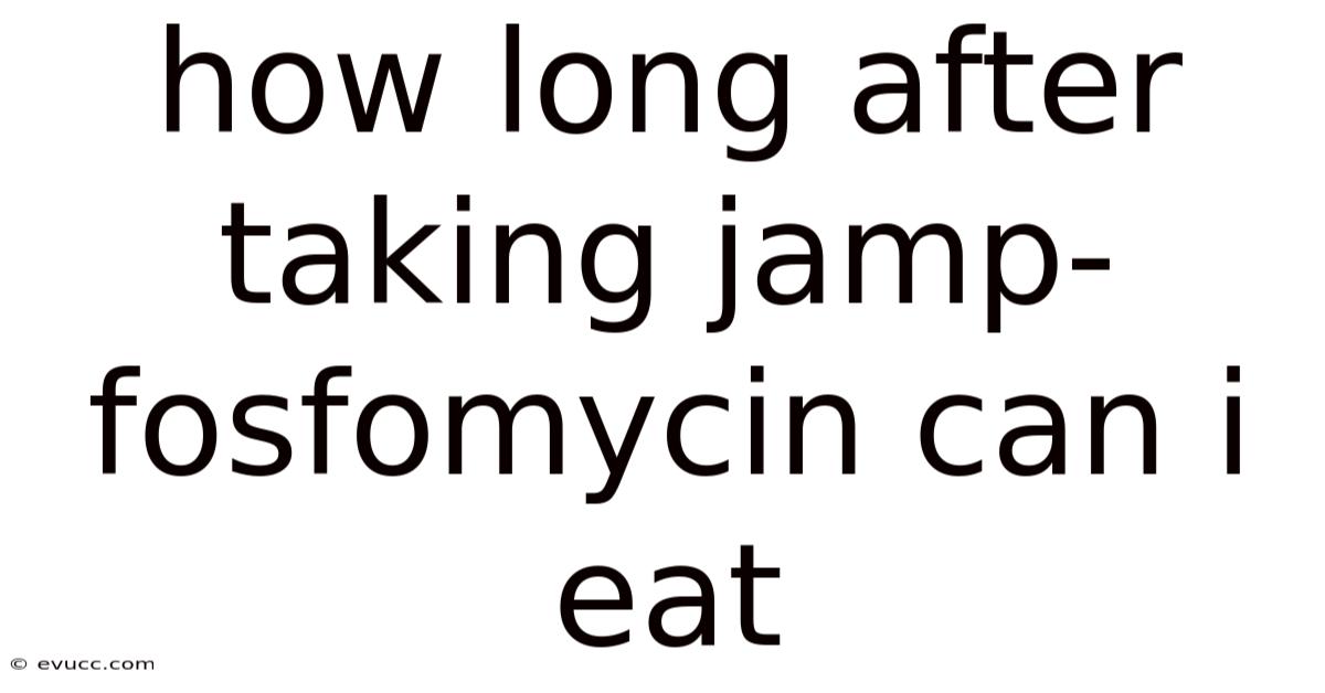 How Long After Taking Jamp-fosfomycin Can I Eat