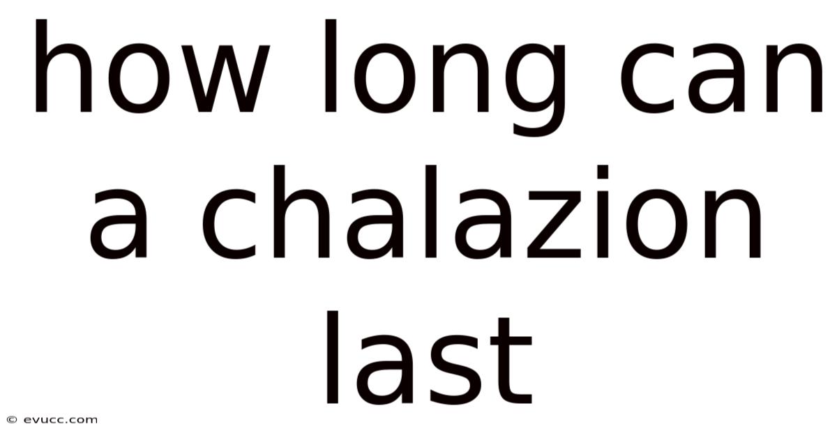 How Long Can A Chalazion Last