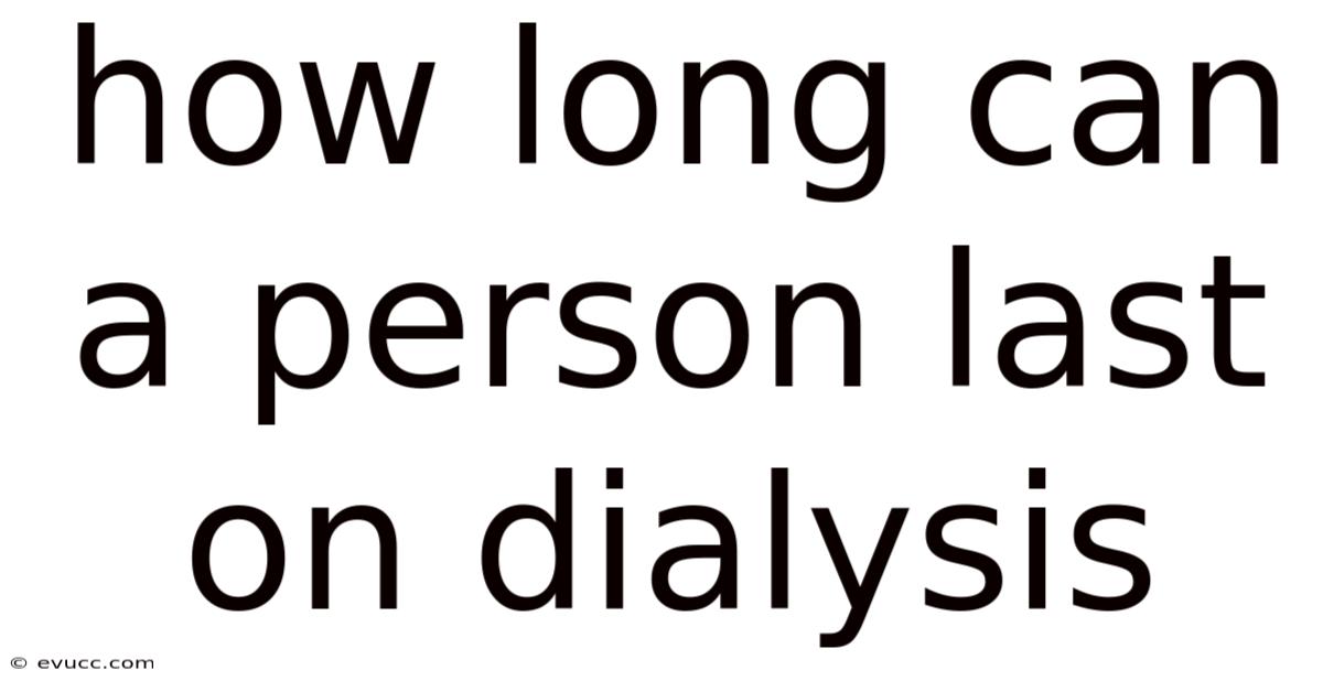 How Long Can A Person Last On Dialysis
