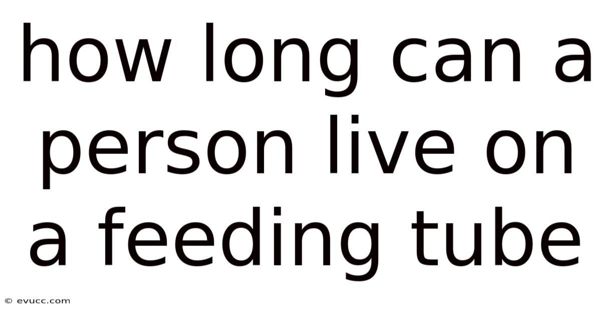 How Long Can A Person Live On A Feeding Tube