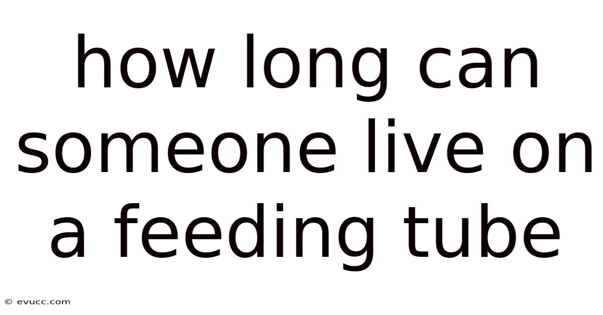 How Long Can Someone Live On A Feeding Tube