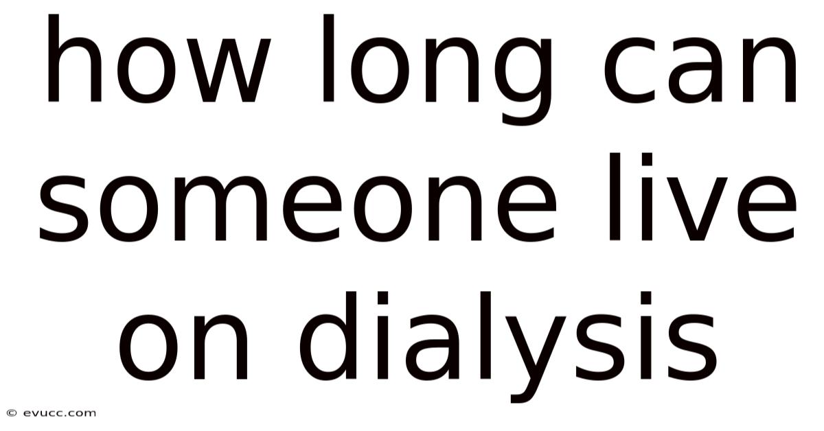 How Long Can Someone Live On Dialysis