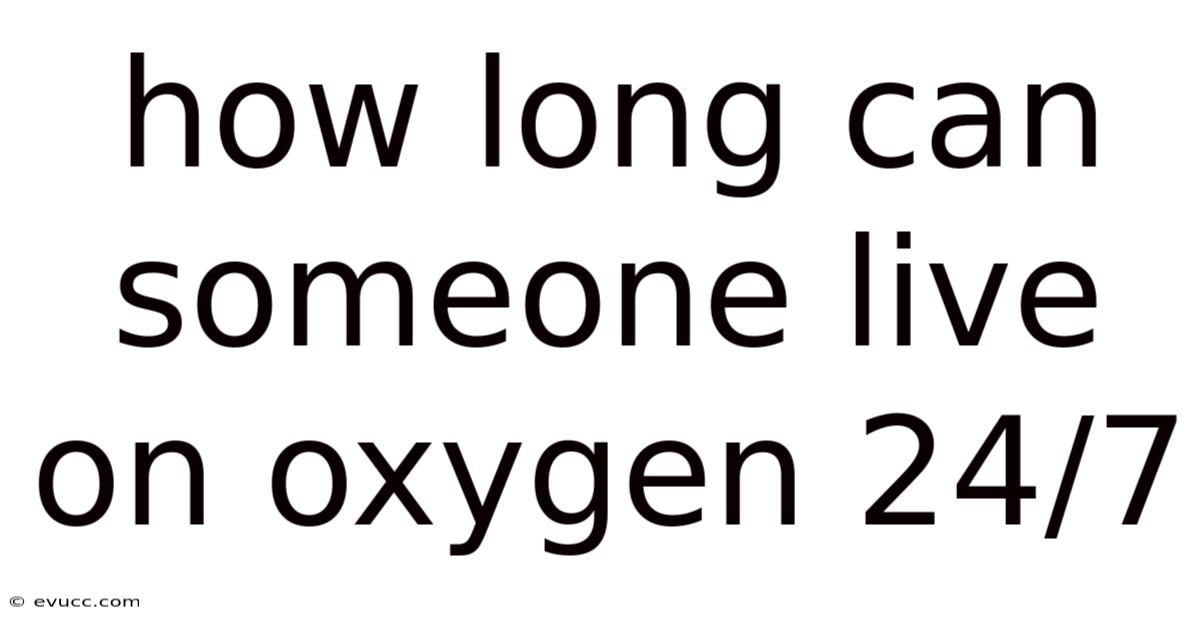 How Long Can Someone Live On Oxygen 24/7