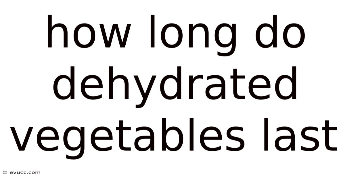 How Long Do Dehydrated Vegetables Last