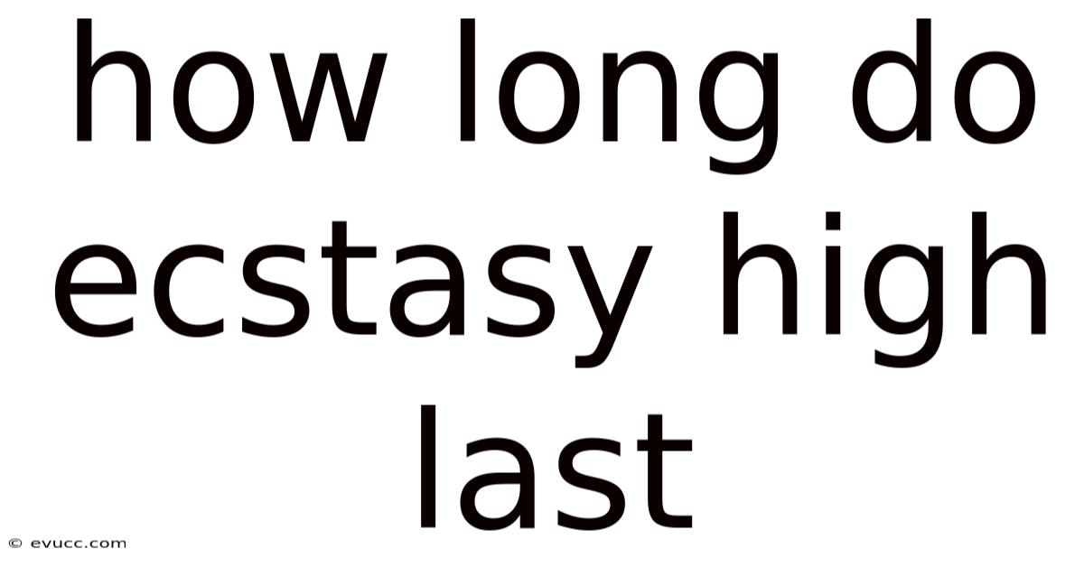 How Long Do Ecstasy High Last