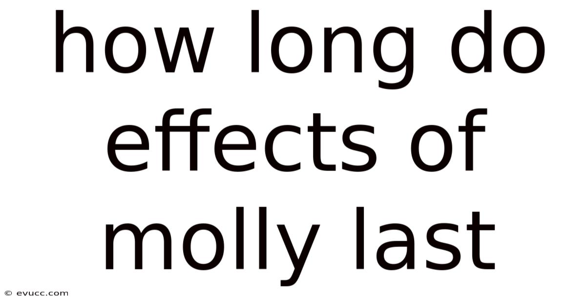 How Long Do Effects Of Molly Last