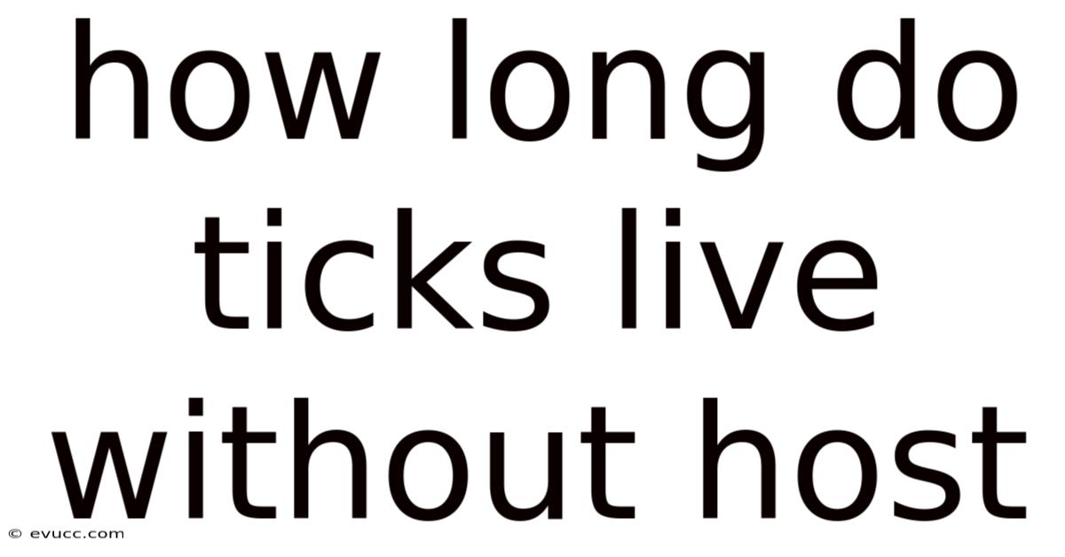 How Long Do Ticks Live Without Host