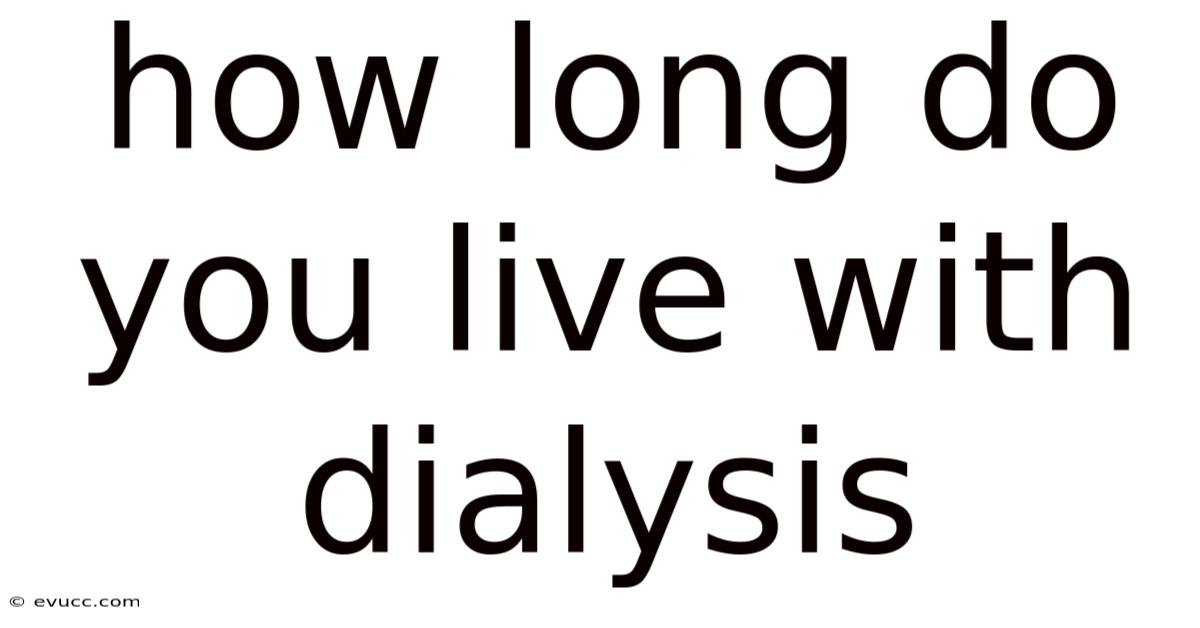How Long Do You Live With Dialysis