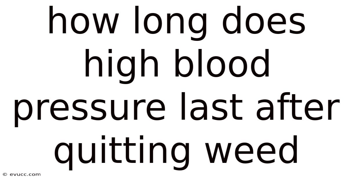 How Long Does High Blood Pressure Last After Quitting Weed