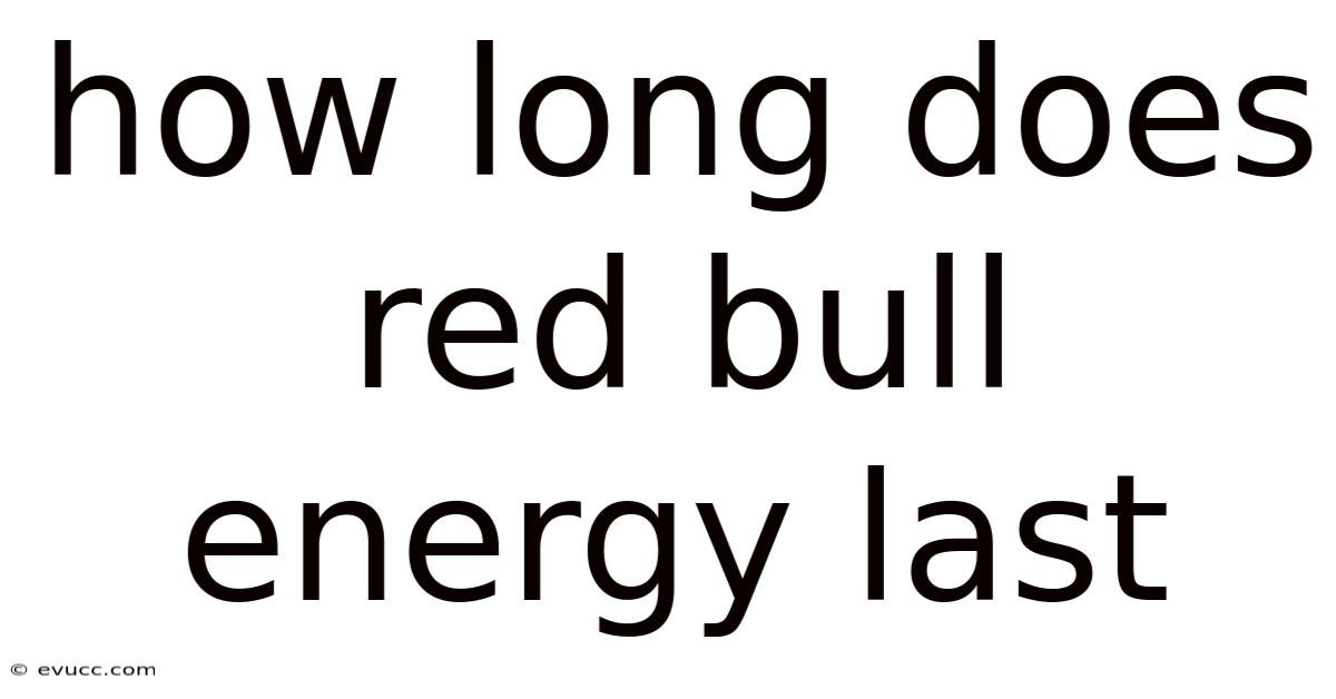 How Long Does Red Bull Energy Last