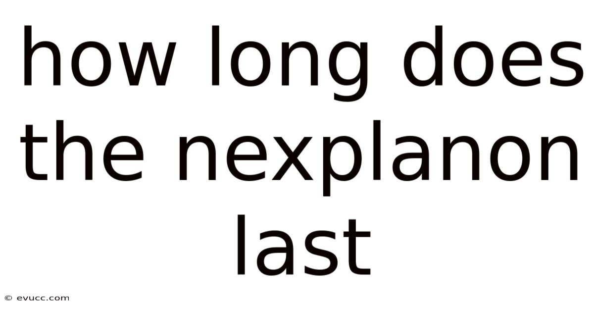 How Long Does The Nexplanon Last