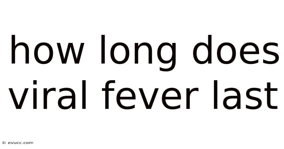 How Long Does Viral Fever Last