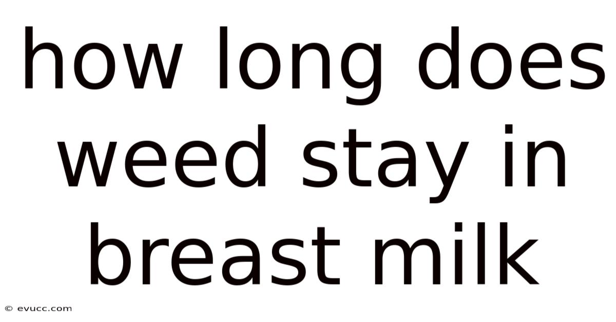 How Long Does Weed Stay In Breast Milk