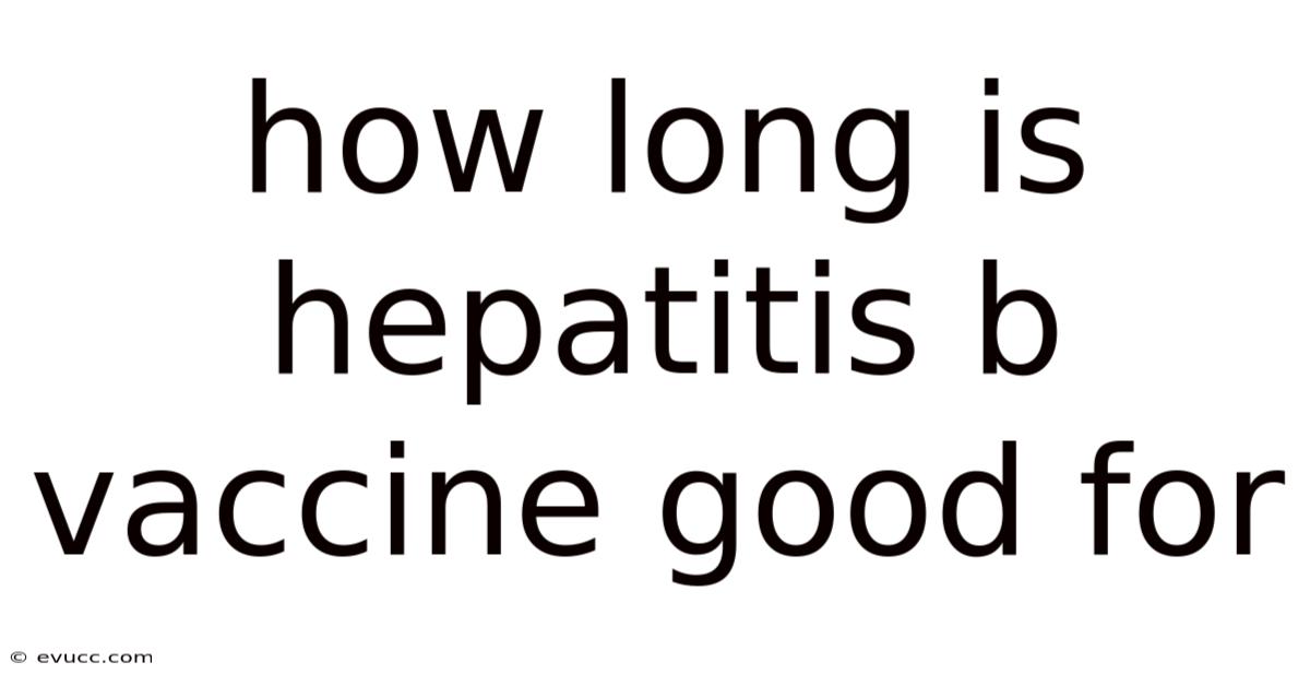 How Long Is Hepatitis B Vaccine Good For