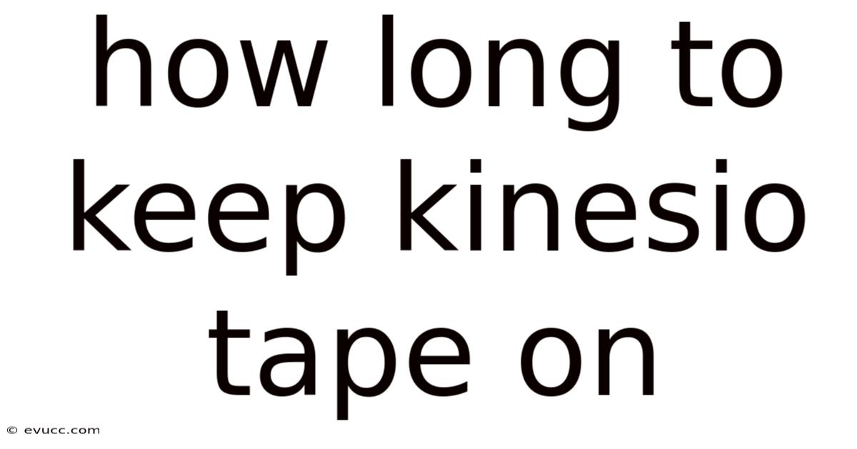 How Long To Keep Kinesio Tape On