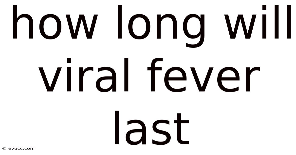 How Long Will Viral Fever Last