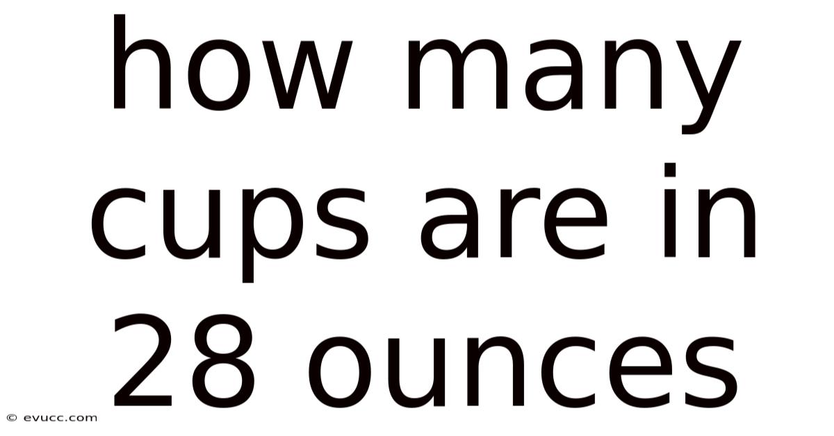 How Many Cups Are In 28 Ounces