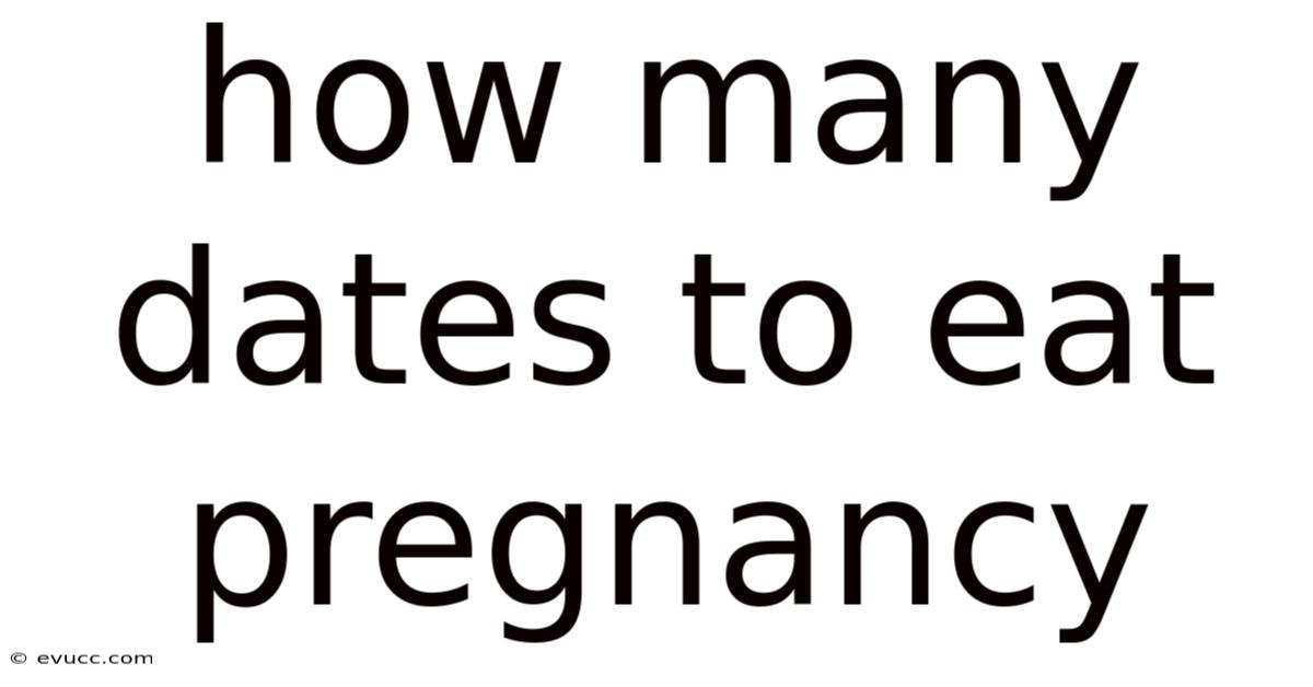 How Many Dates To Eat Pregnancy
