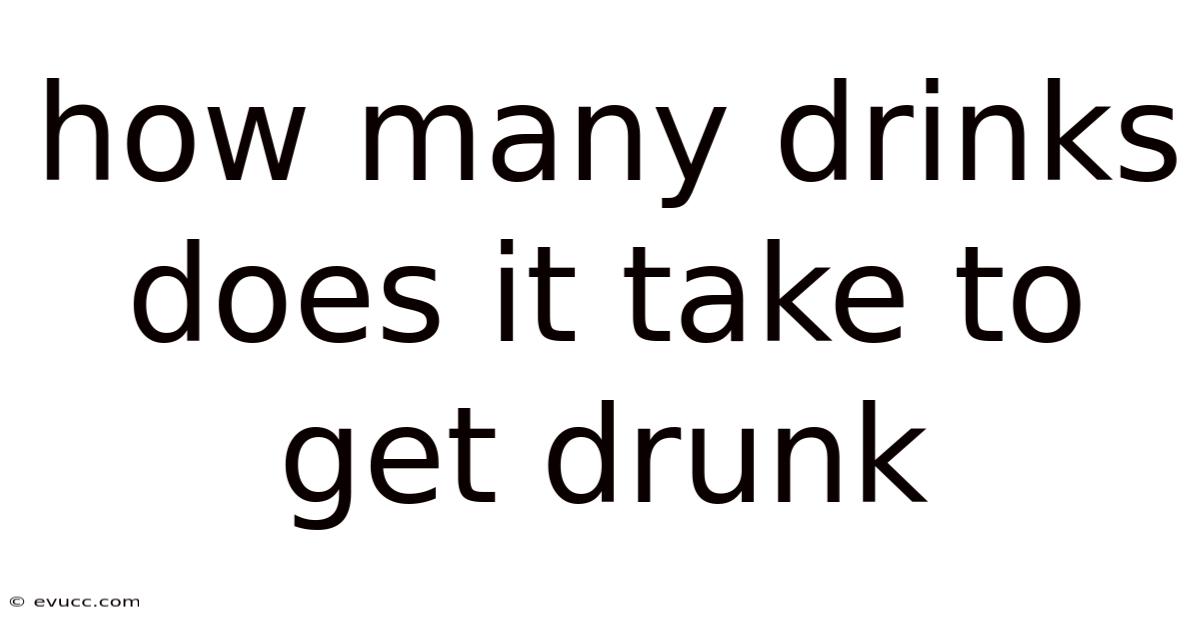 How Many Drinks Does It Take To Get Drunk