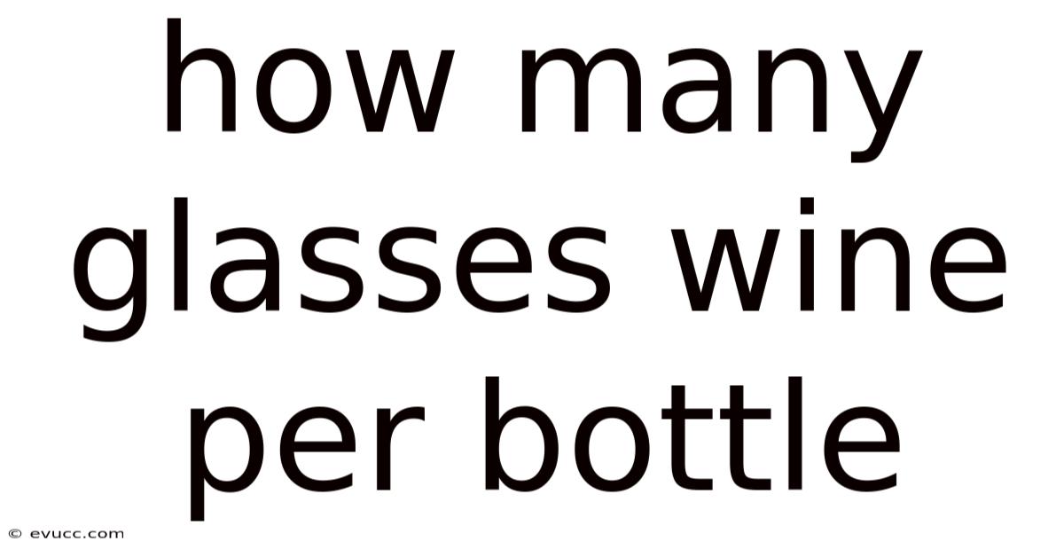 How Many Glasses Wine Per Bottle