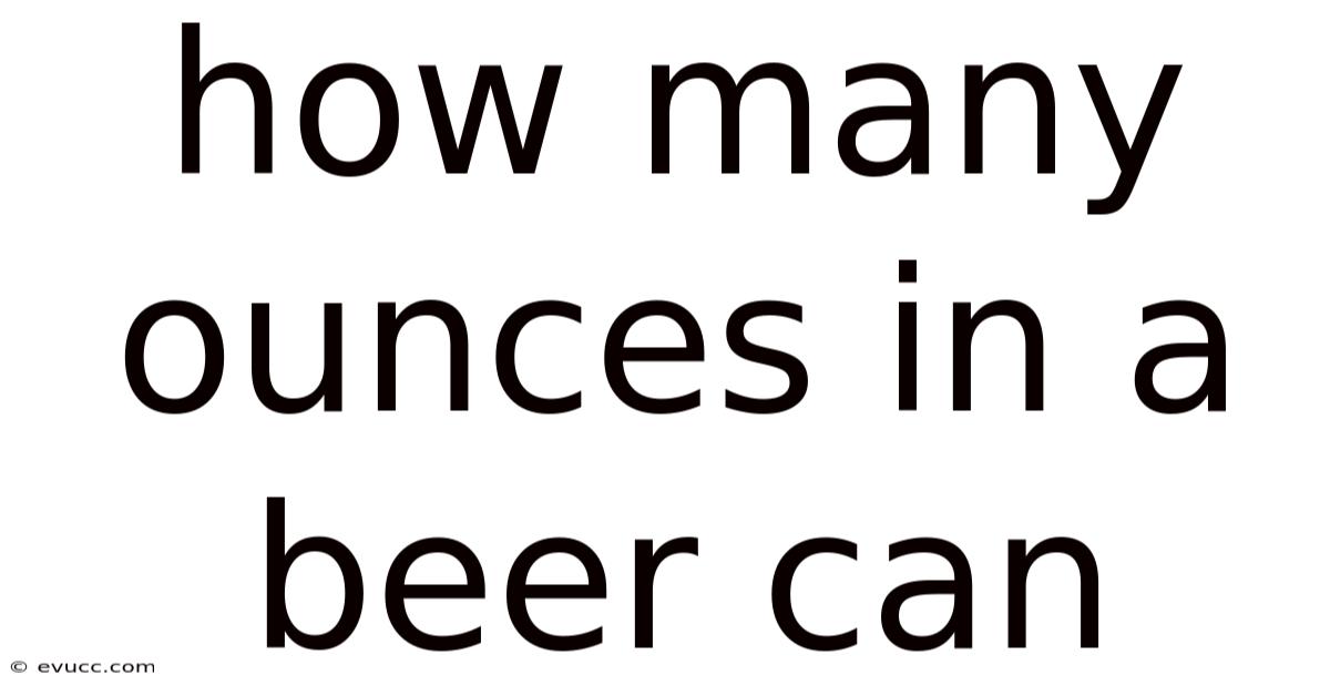 How Many Ounces In A Beer Can