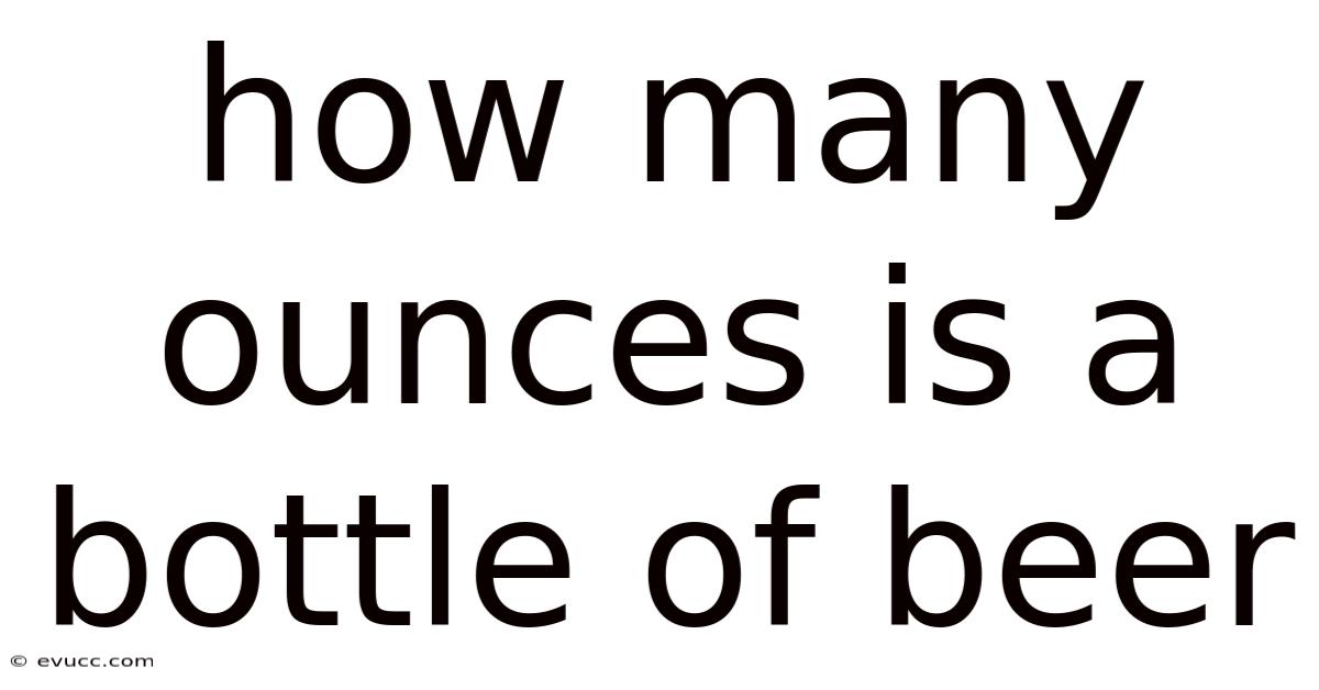 How Many Ounces Is A Bottle Of Beer