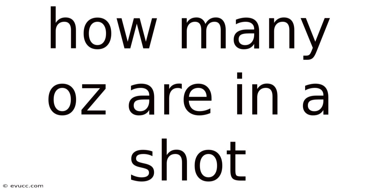 How Many Oz Are In A Shot