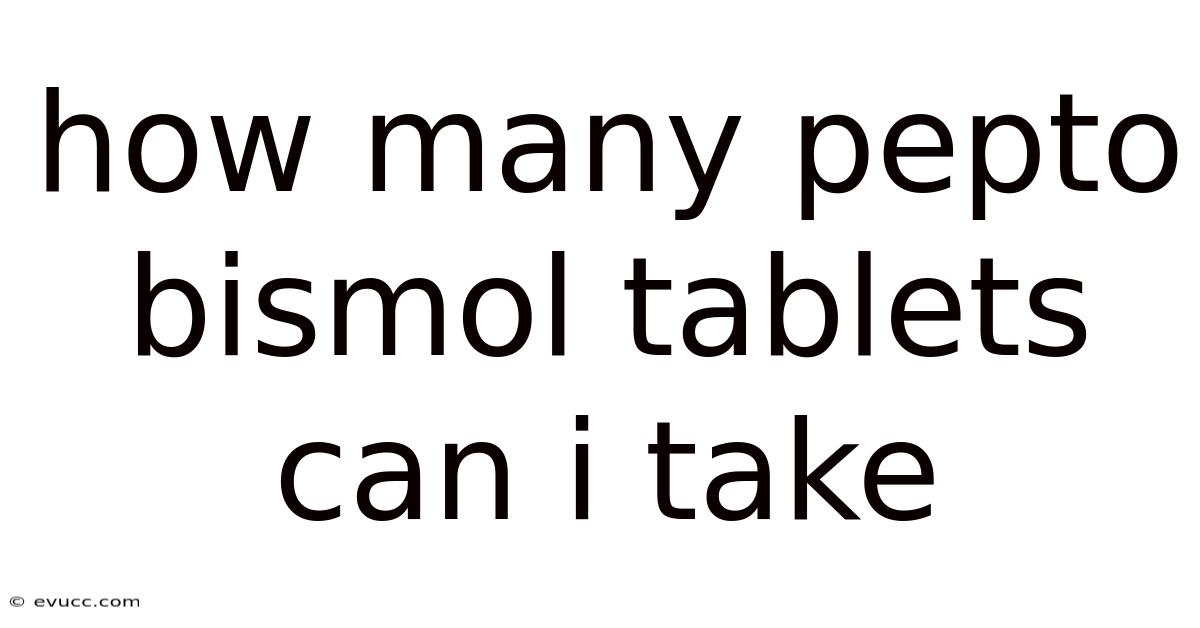 How Many Pepto Bismol Tablets Can I Take