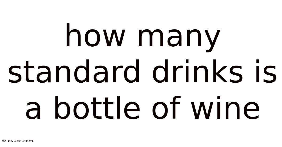 How Many Standard Drinks Is A Bottle Of Wine