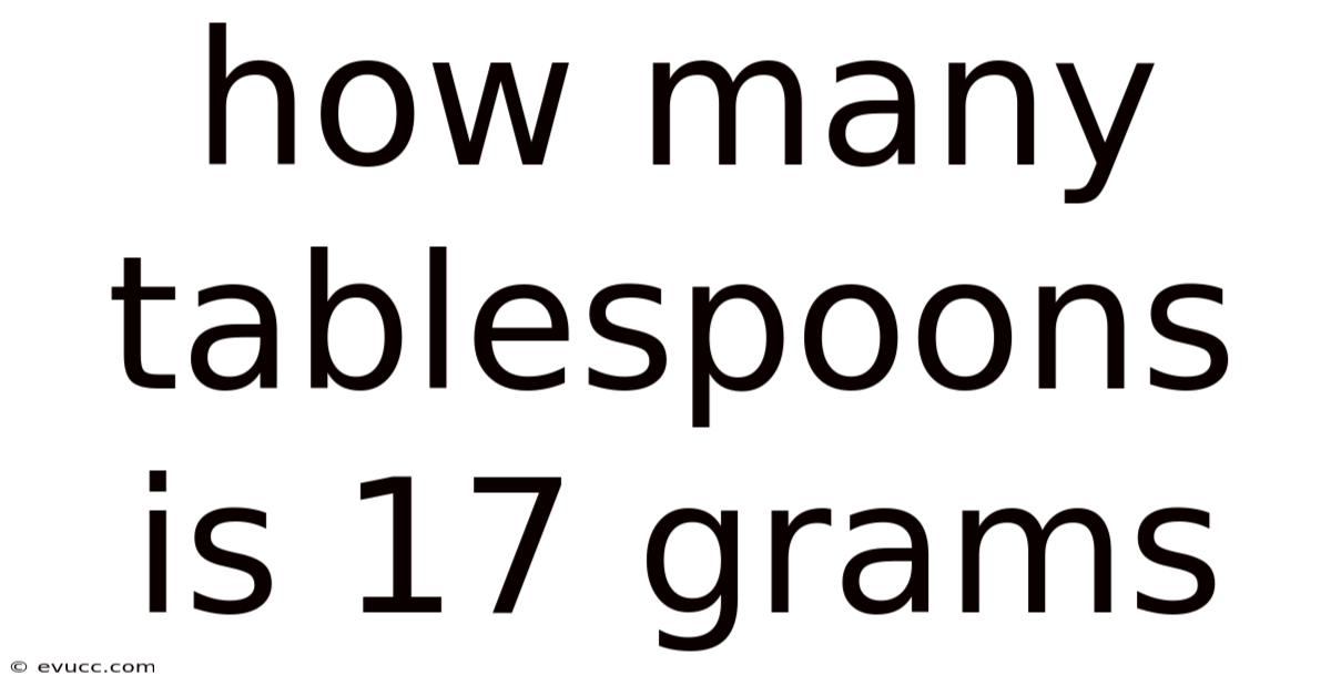 How Many Tablespoons Is 17 Grams