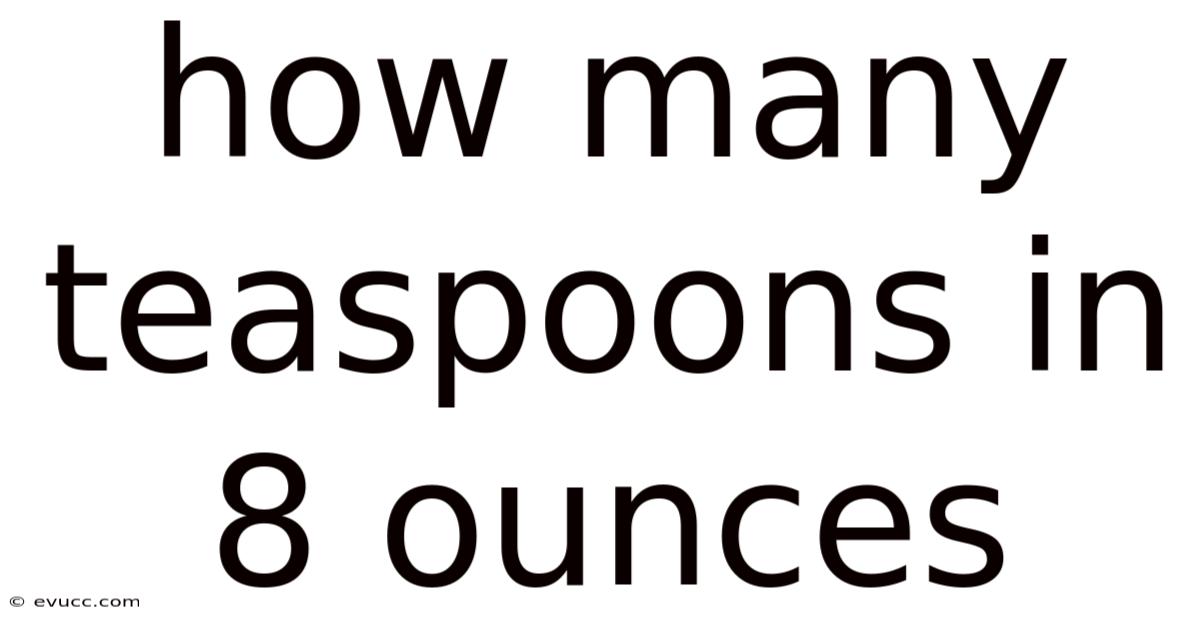 How Many Teaspoons In 8 Ounces