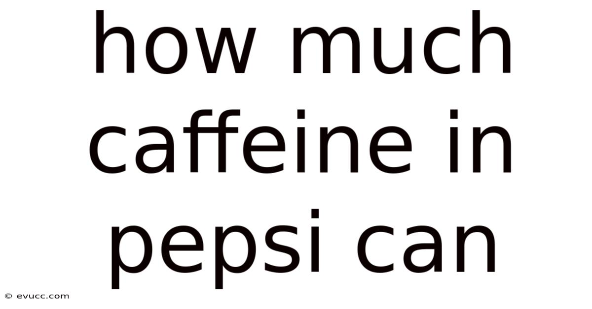 How Much Caffeine In Pepsi Can